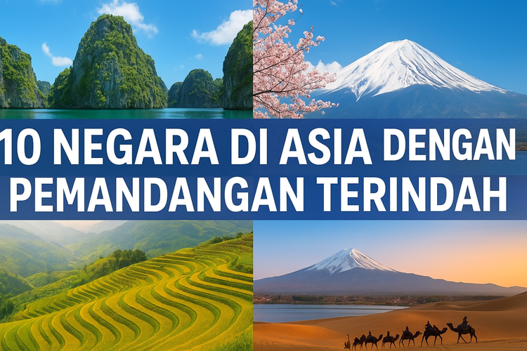10 Negara di Asia dengan Pemandangan Alam Terindah, Cocok untuk Destinasi Travel Menjelang Tahun Baru!