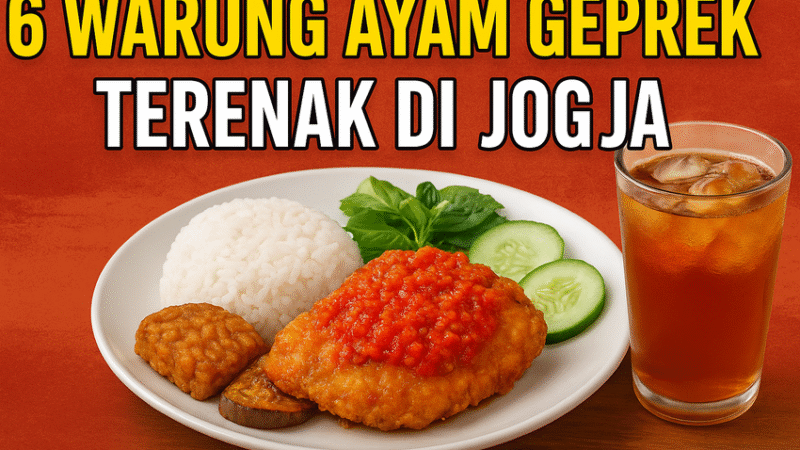 Rekomendasi Warung Ayam Geprek di Jogja yang Rasanya Asli: Nomor 1 Bikin Kamu Pengen Balik Lagi ke Kota Istimewa!