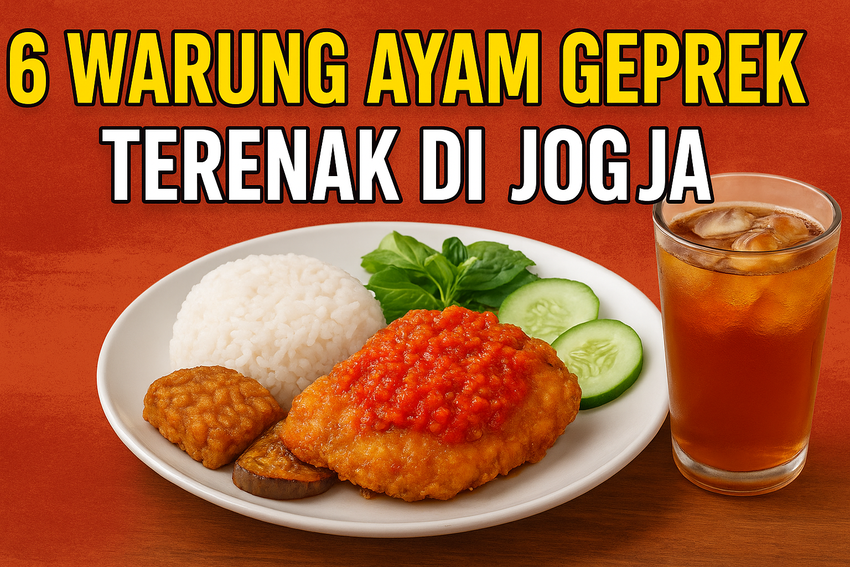 Rekomendasi Warung Ayam Geprek di Jogja yang Rasanya Asli Nomor 1 Bikin Kamu Pengen Balik Lagi ke Kota Istimewa!
